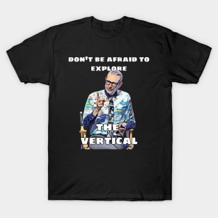 Jeff Goldblum Don't be afraid to Explore the Vertical T-Shirt